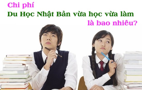 chi phí du học nhật bản vừa học vừa làm 7 chi phi du hoc nhat ban vua hoc vua lam la bao nhieu chi phí du học nhật bản vừa học vừa làm